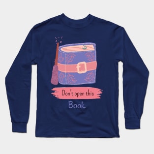 Don't Open This Book Long Sleeve T-Shirt